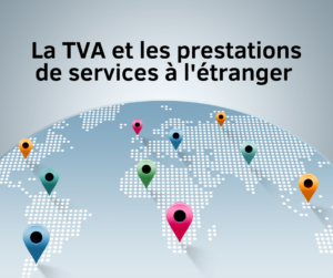 La TVA et les prestations de services à l'étranger